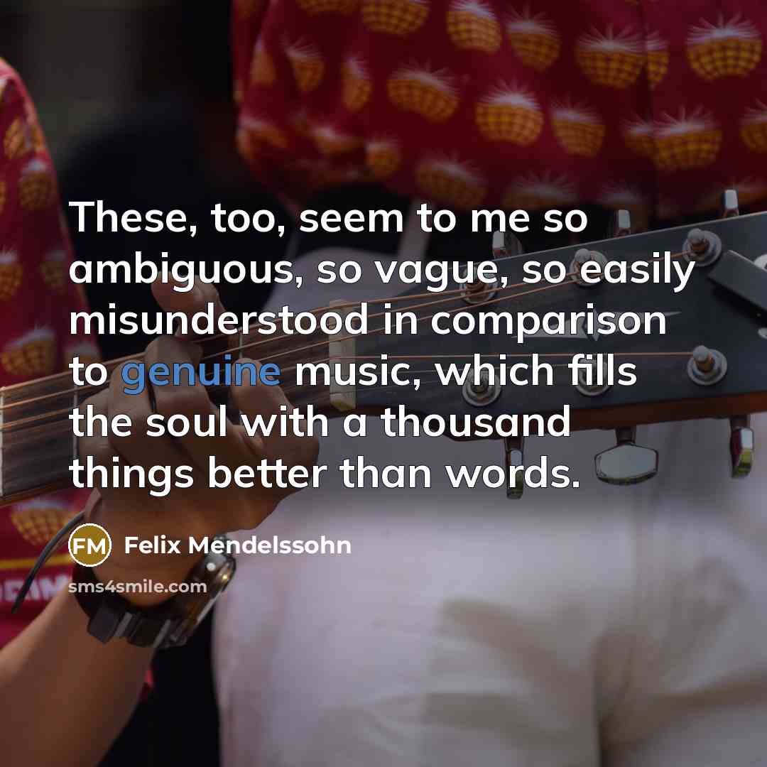 “These, too, seem to me so ambiguous, so vague, so…” quote by Felix Mendelssohn