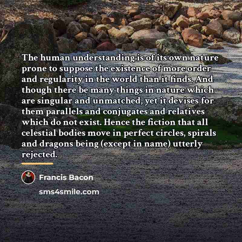 “The human understanding is of its own nature prone to…” quote by Francis Bacon