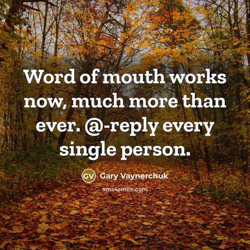 “Word of mouth works now, much more than ever. @-reply…” quote by Gary Vaynerchuk