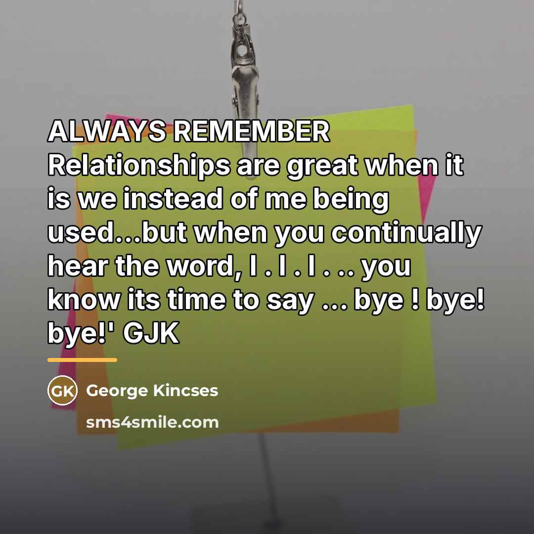 “ALWAYS REMEMBER Relationships are great when it is we instead…” quote by George Kincses