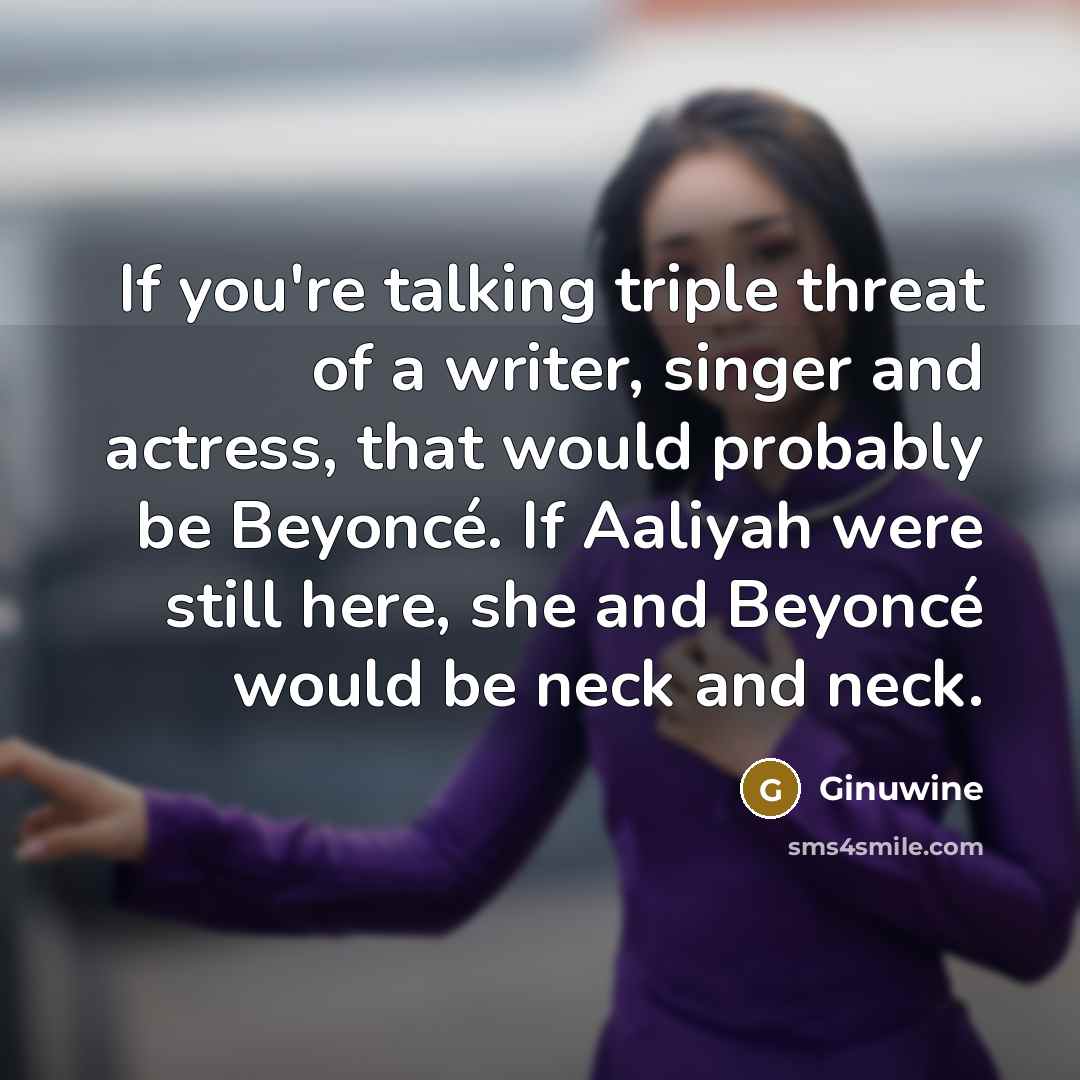 “If you're talking triple threat of a writer, singer and…” quote by Ginuwine