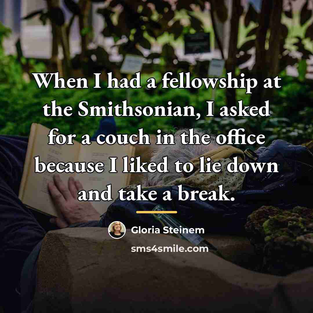 “When I had a fellowship at the Smithsonian, I asked…” quote by Gloria Steinem