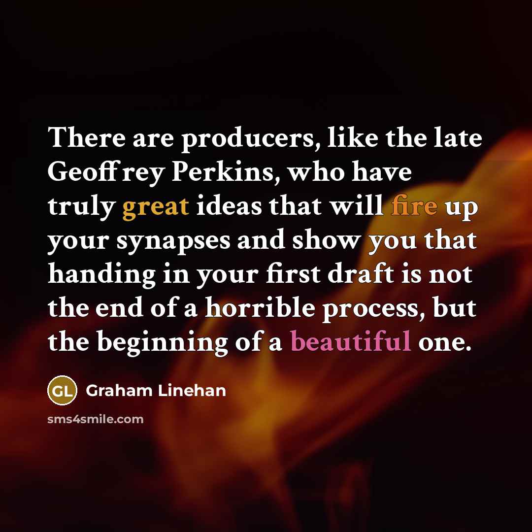 “There are producers, like the late Geoffrey Perkins, who have…” quote by Graham Linehan