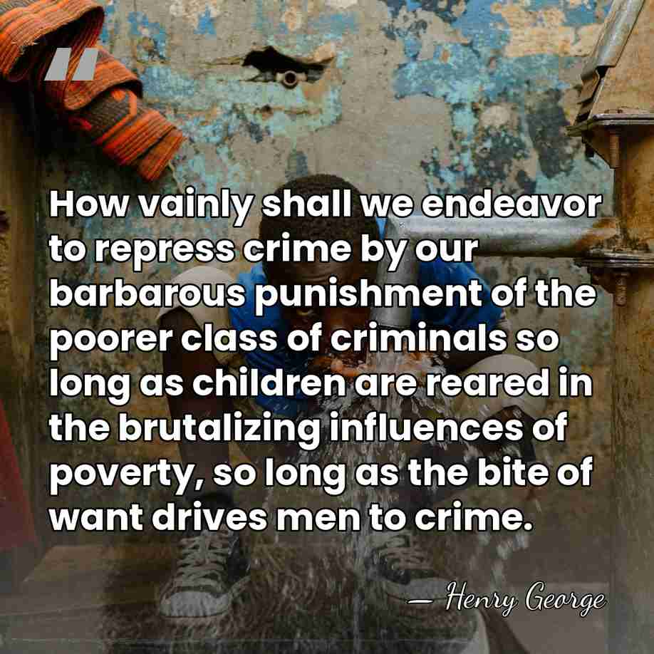 How vainly shall we endeavor to repress crime by our barbarous punishment&hellip; - Henry George