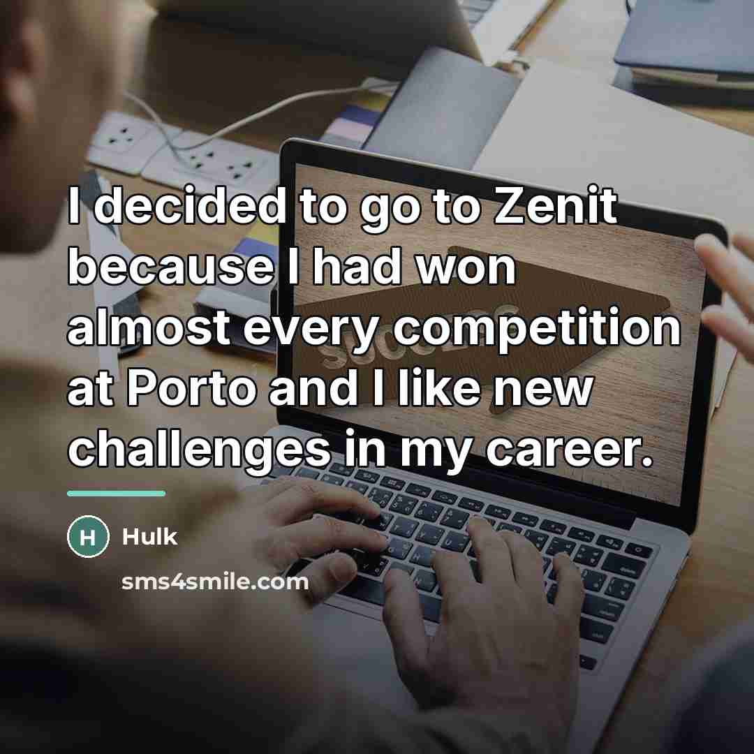 “I decided to go to Zenit because I had won…” quote by Hulk