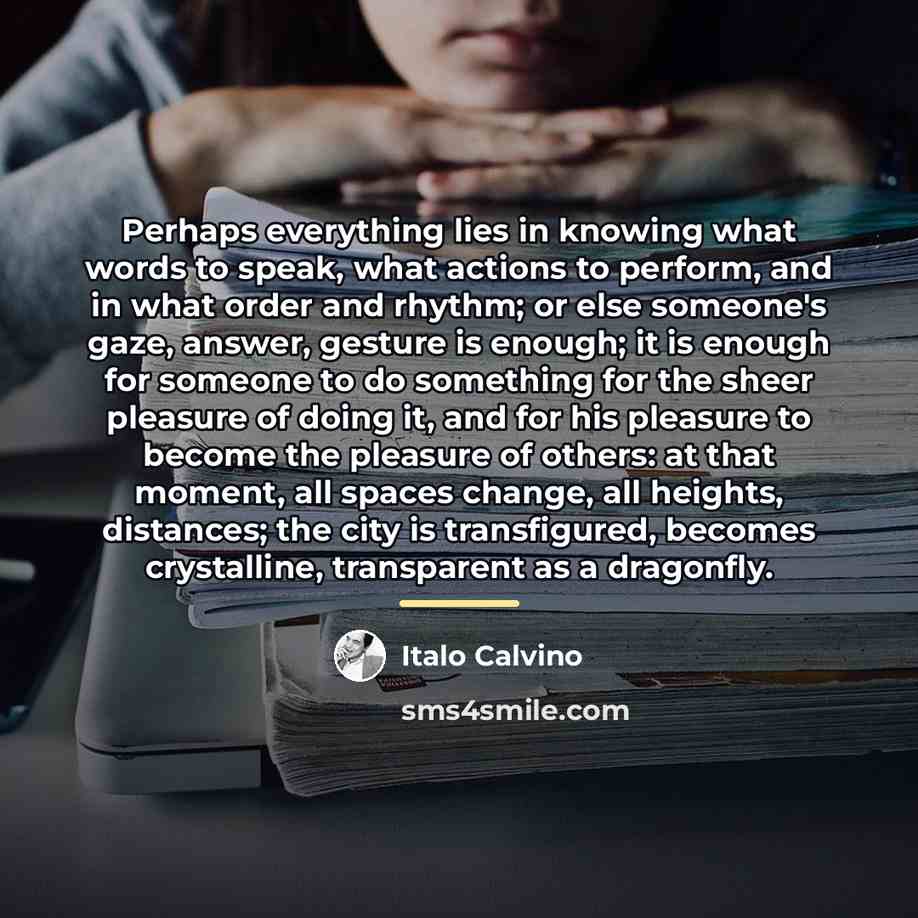 “Perhaps everything lies in knowing what words to speak, what…” quote by Italo Calvino
