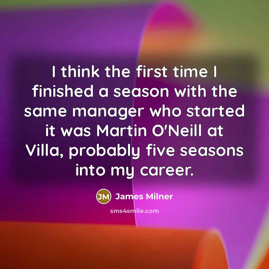 “I think the first time I finished a season with…” quote by James Milner