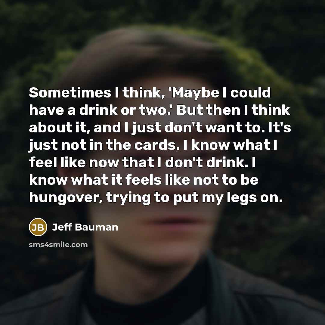 “Sometimes I think, 'Maybe I could have a drink or…” quote by Jeff Bauman