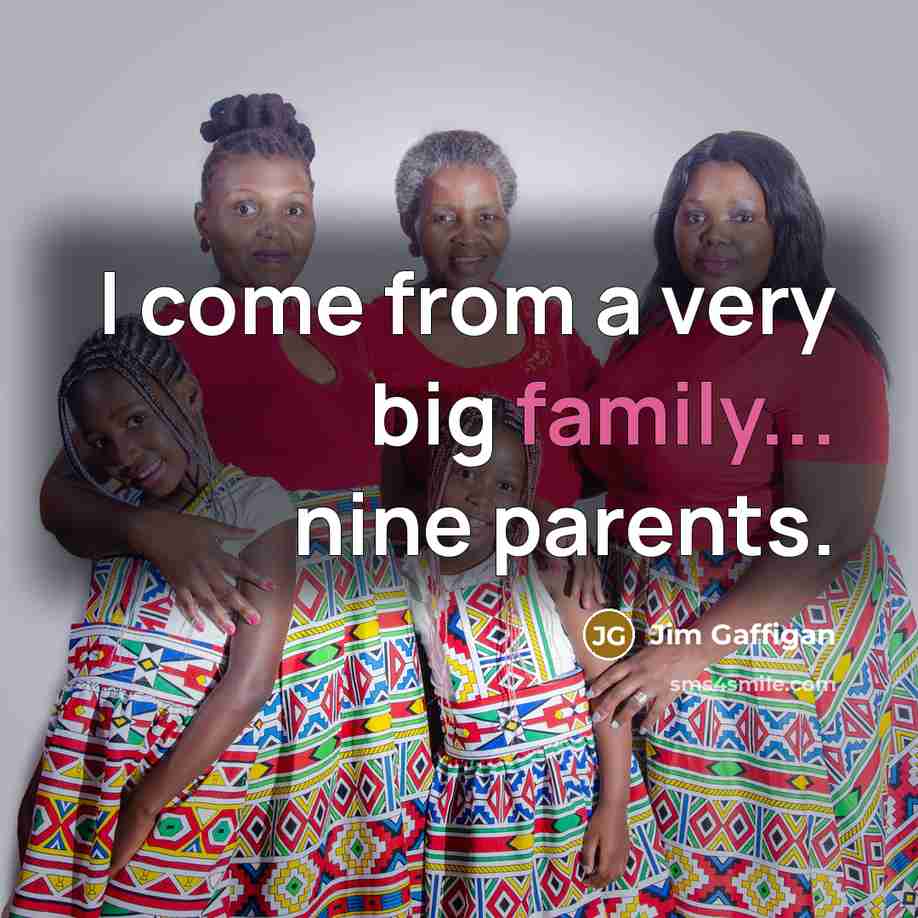 “I come from a very big family... nine parents.…” quote by Jim Gaffigan