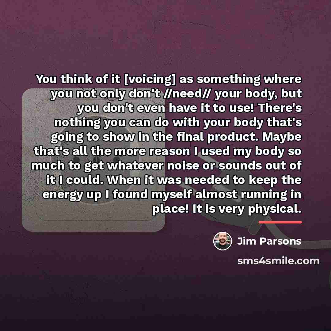 “You think of it [voicing] as something where you not…” quote by Jim Parsons