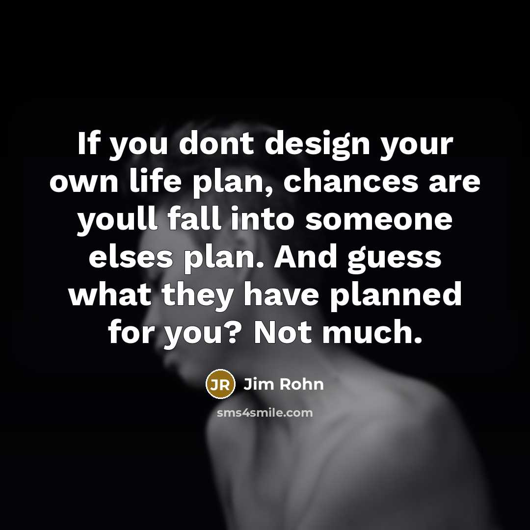 “If you dont design your own life plan, chances are…” quote by Jim Rohn