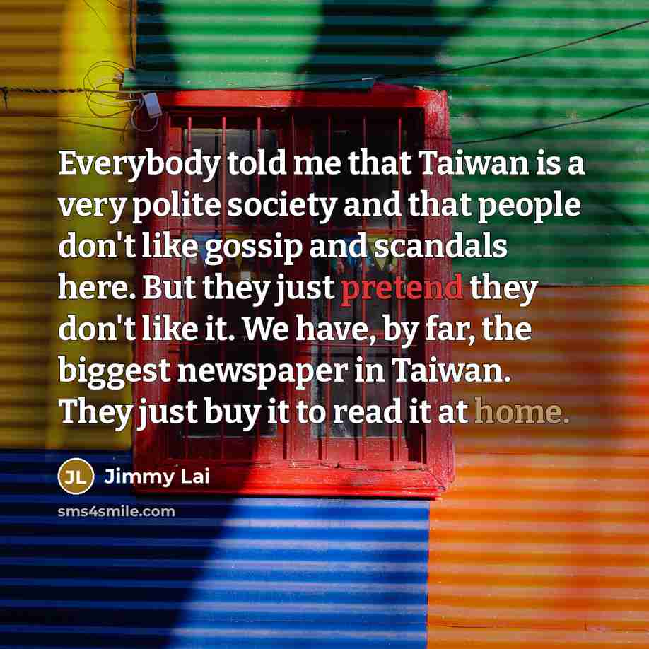 “Everybody told me that Taiwan is a very polite society…” quote by Jimmy Lai