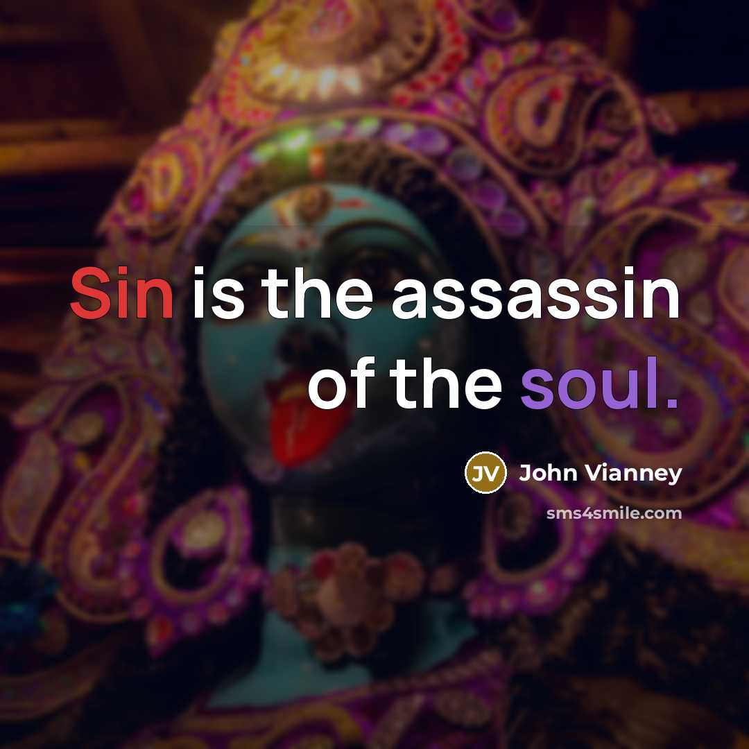 “Sin is the assassin of the soul.” quote by John Vianney
