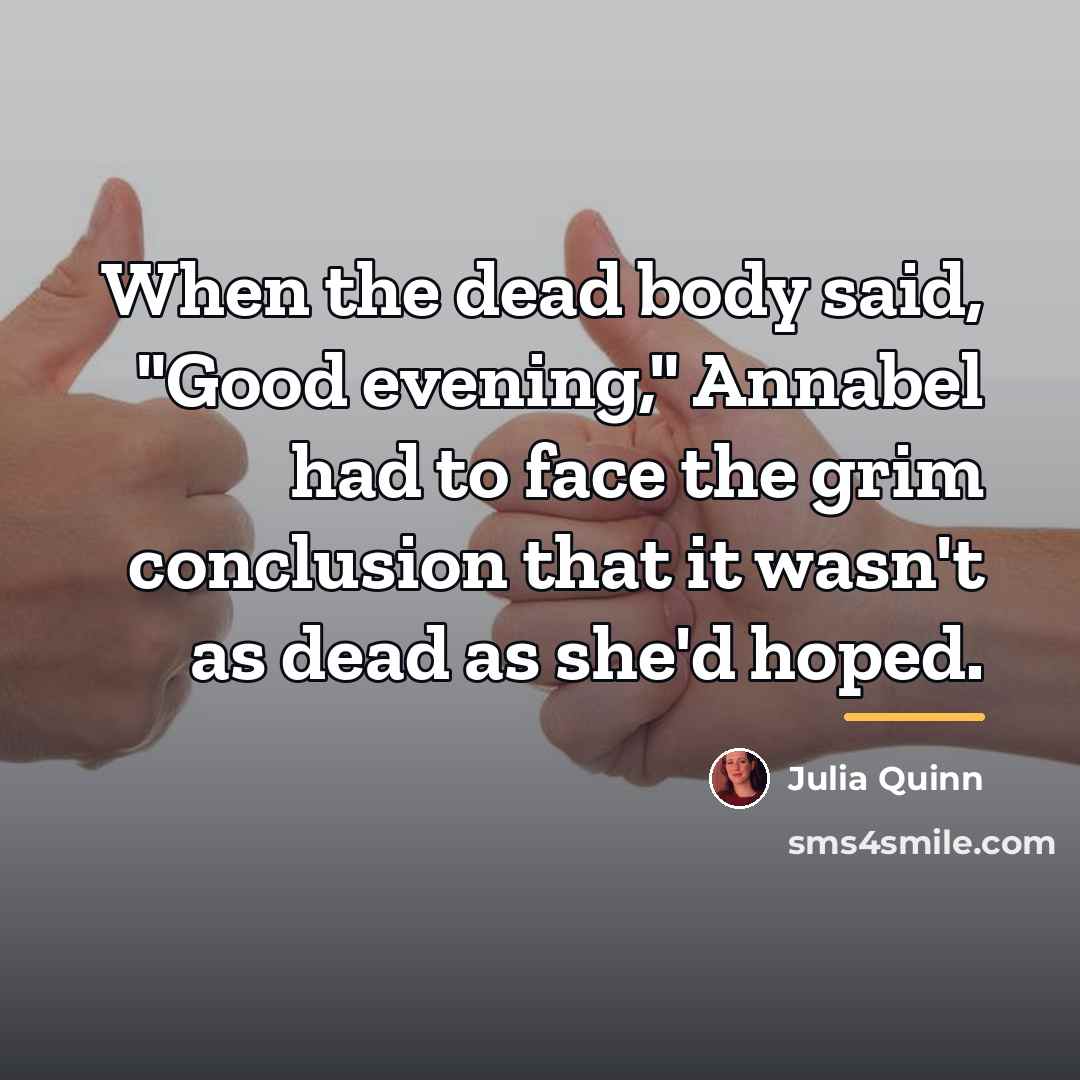 “When the dead body said, "Good evening," Annabel had to…” quote by Julia Quinn