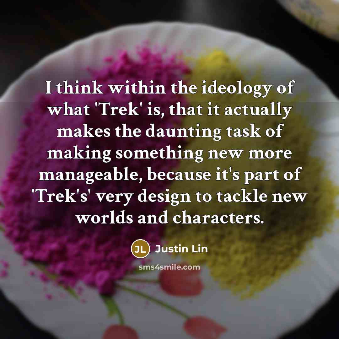 “I think within the ideology of what 'Trek' is, that…” quote by Justin Lin