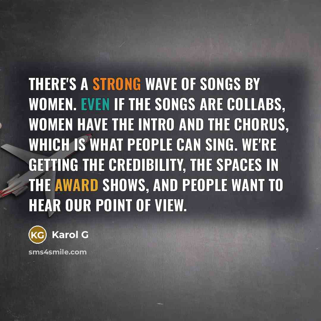 “There's a strong wave of songs by women. Even if…” quote by Karol G