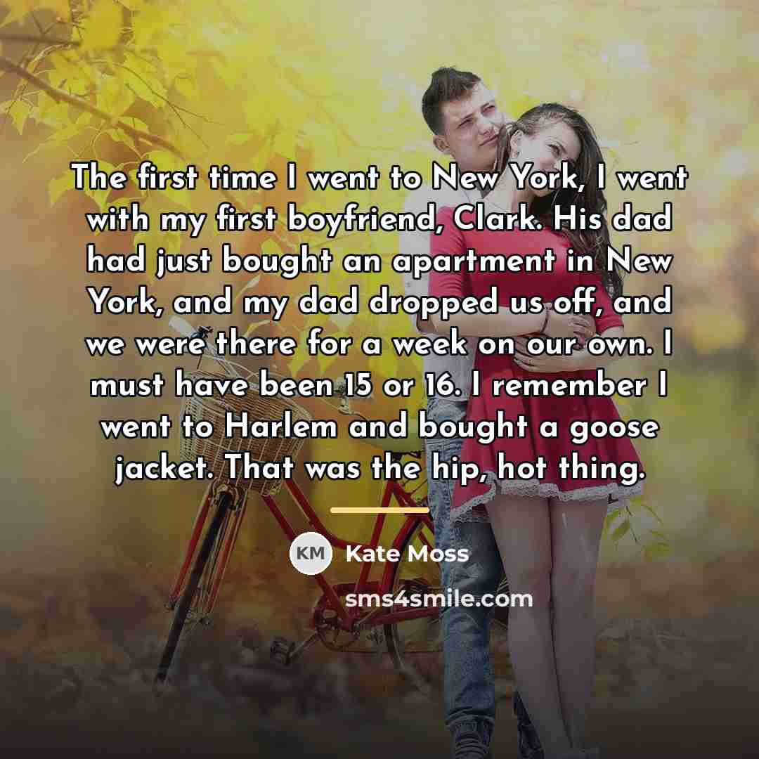 “The first time I went to New York, I went…” quote by Kate Moss