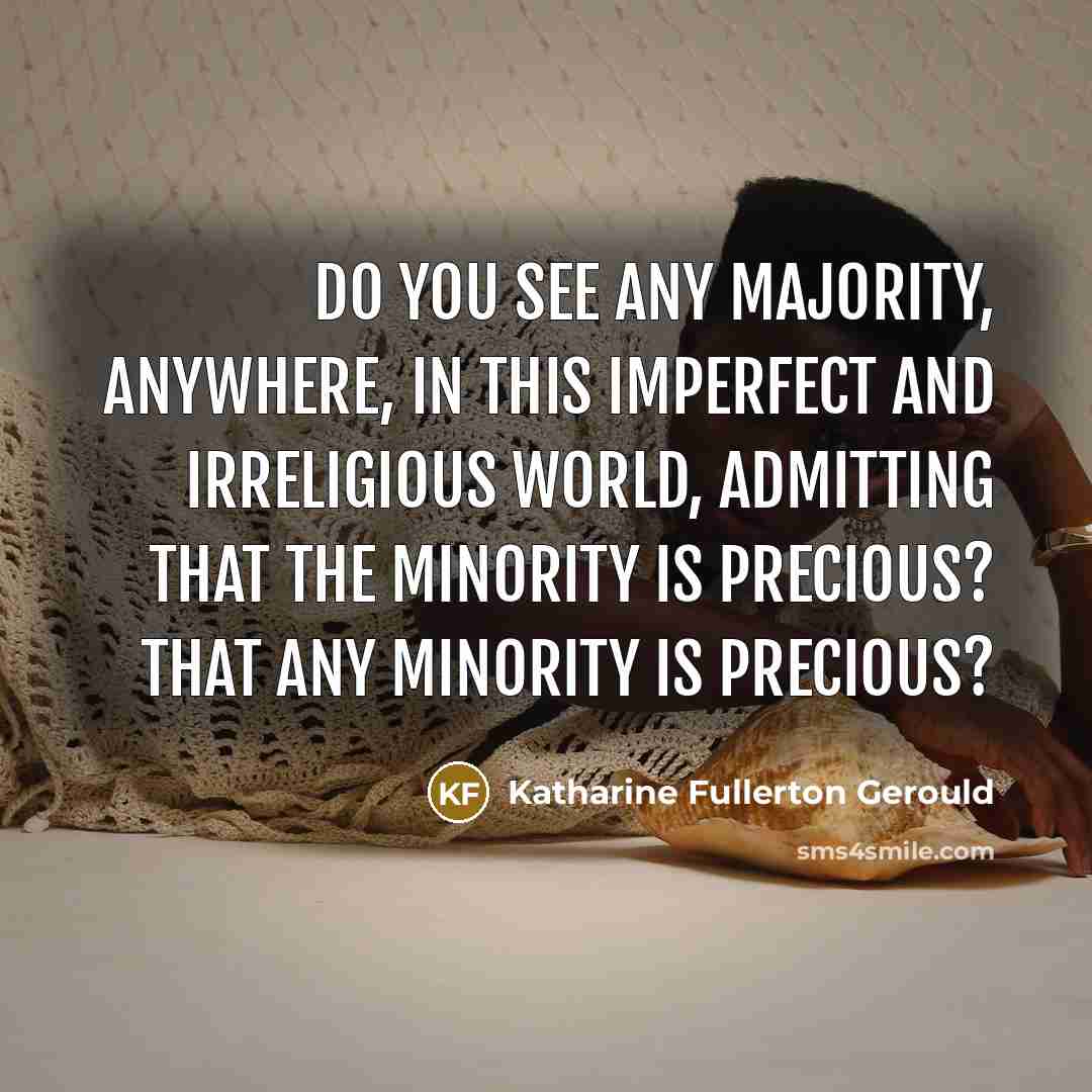 “Do you see any majority, anywhere, in this imperfect and…” quote by Katharine Fullerton Gerould
