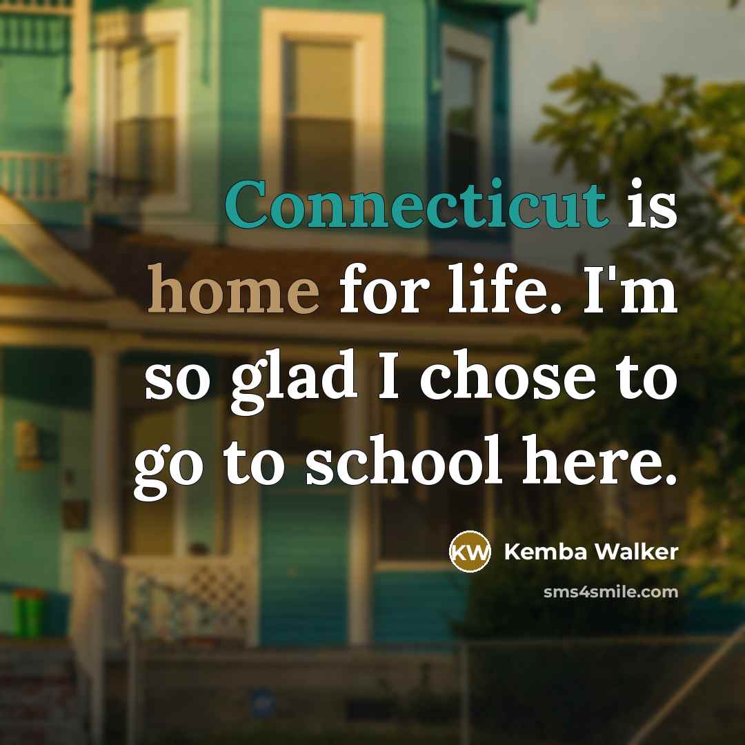 “Connecticut is home for life. I'm so glad I chose to go to school here.” quote by Kemba Walker