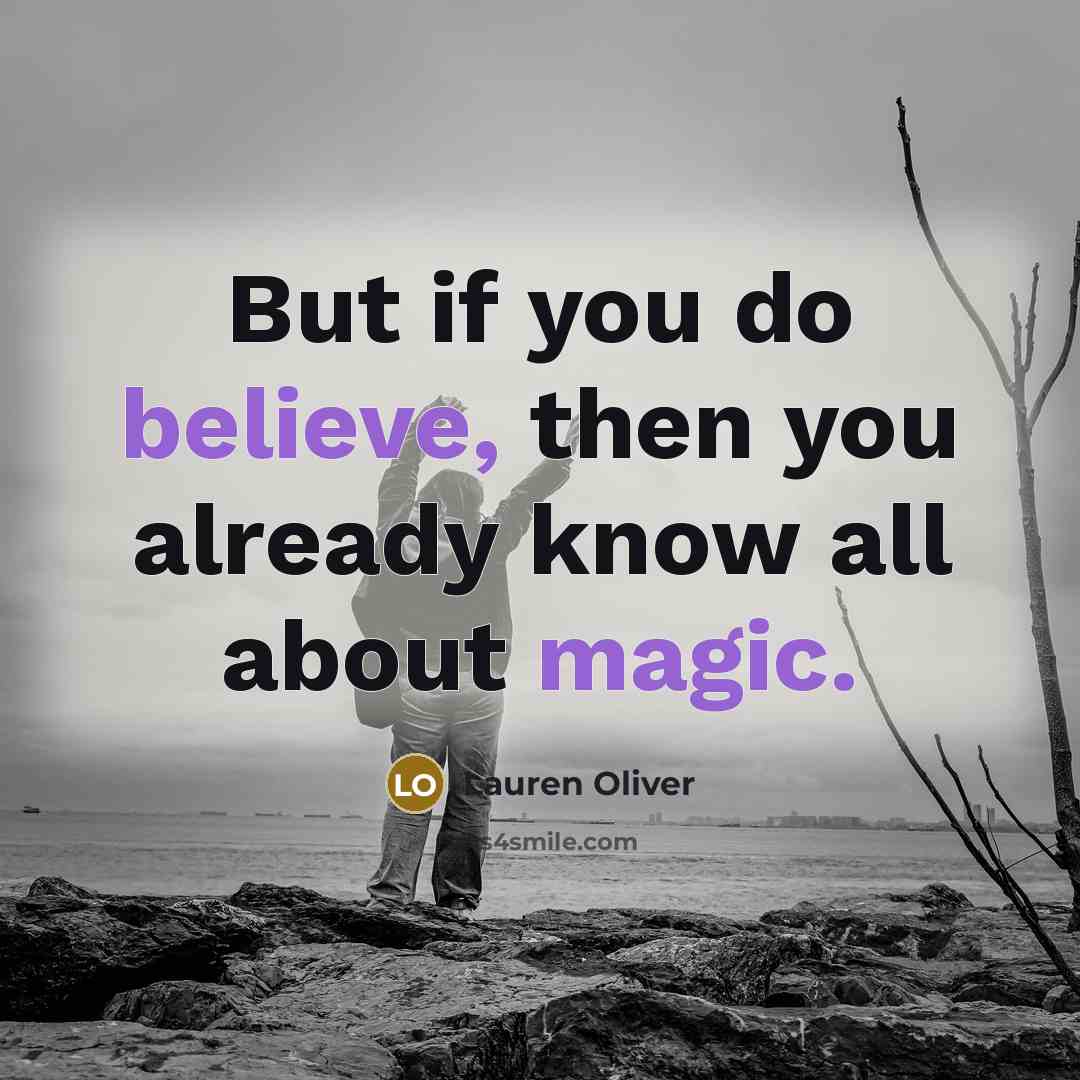 “But if you do believe, then you already know all…” quote by Lauren Oliver