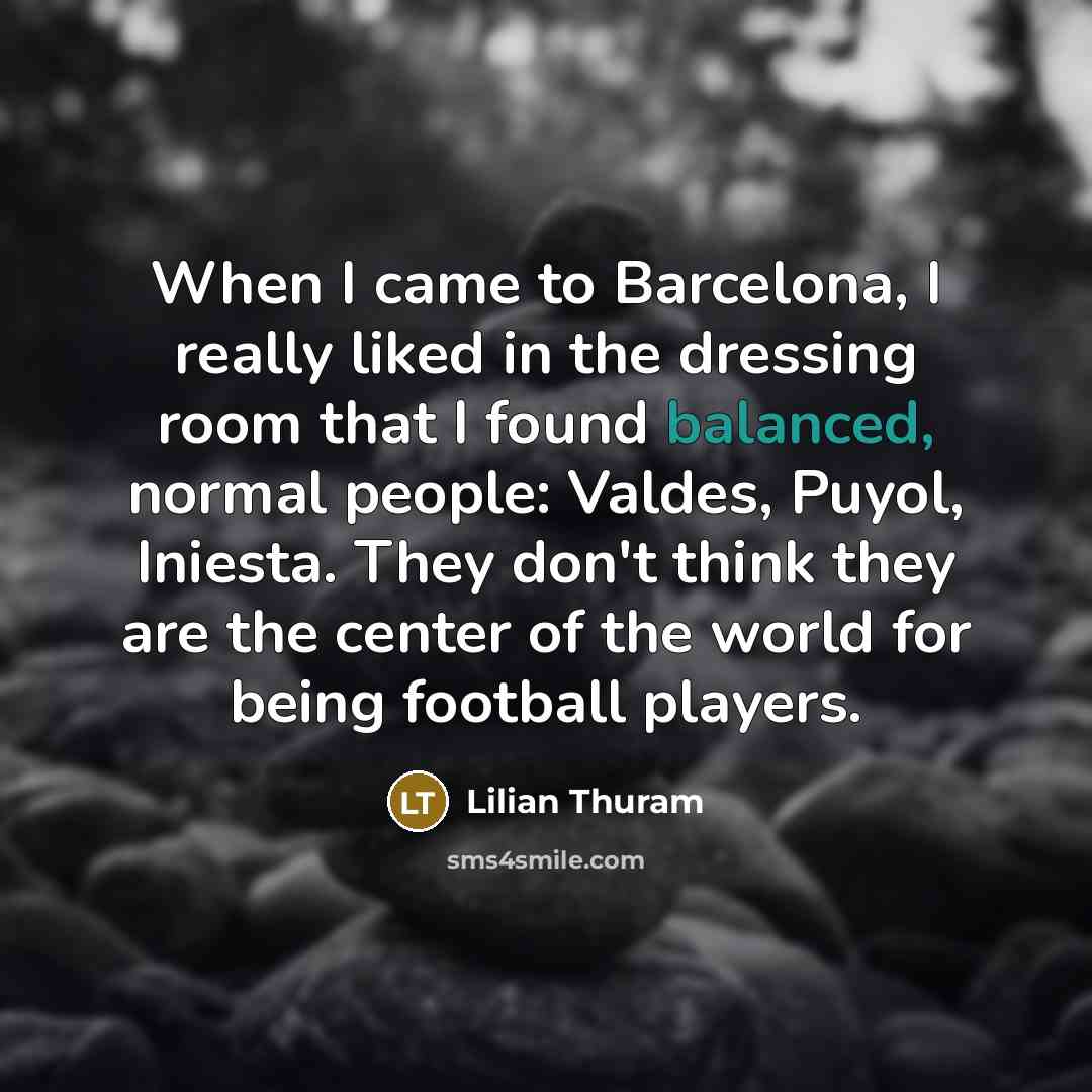 “When I came to Barcelona, I really liked in the…” quote by Lilian Thuram