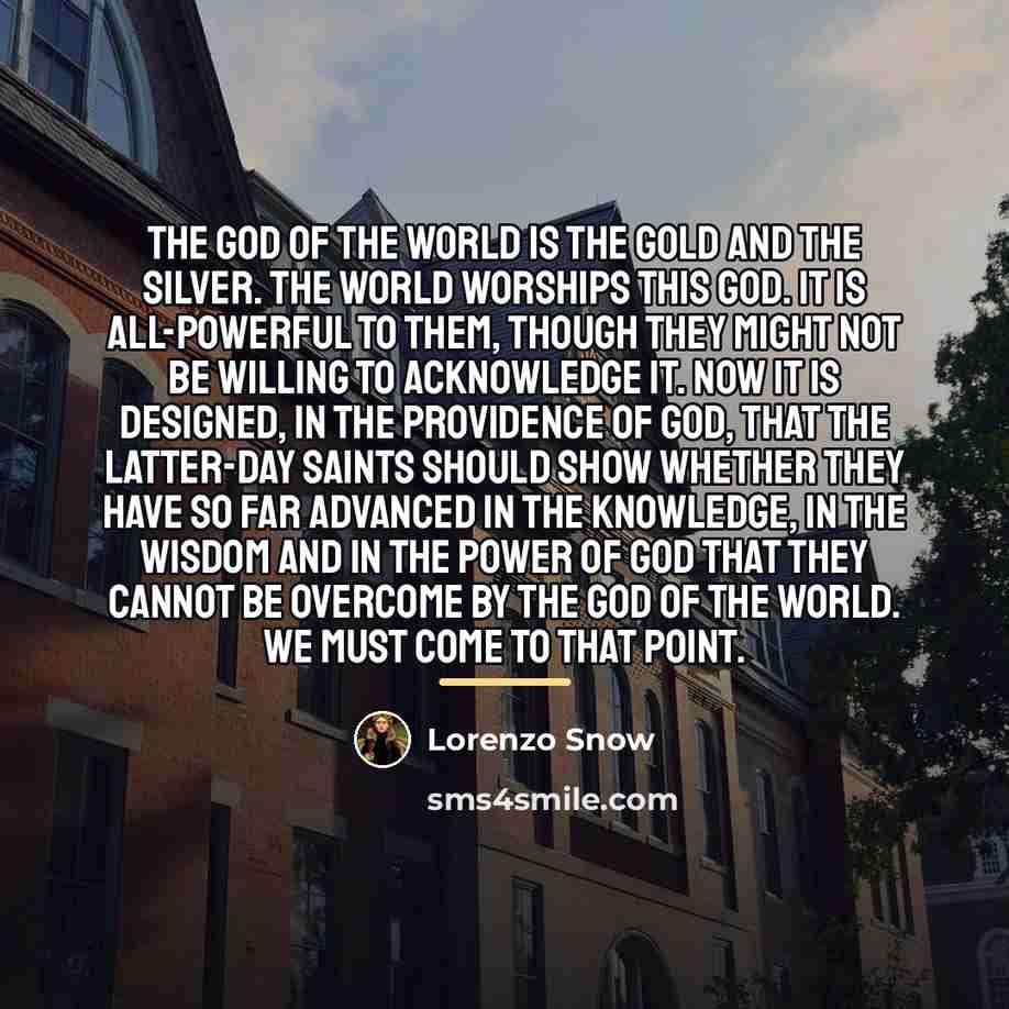 “The god of the world is the gold and the…” quote by Lorenzo Snow