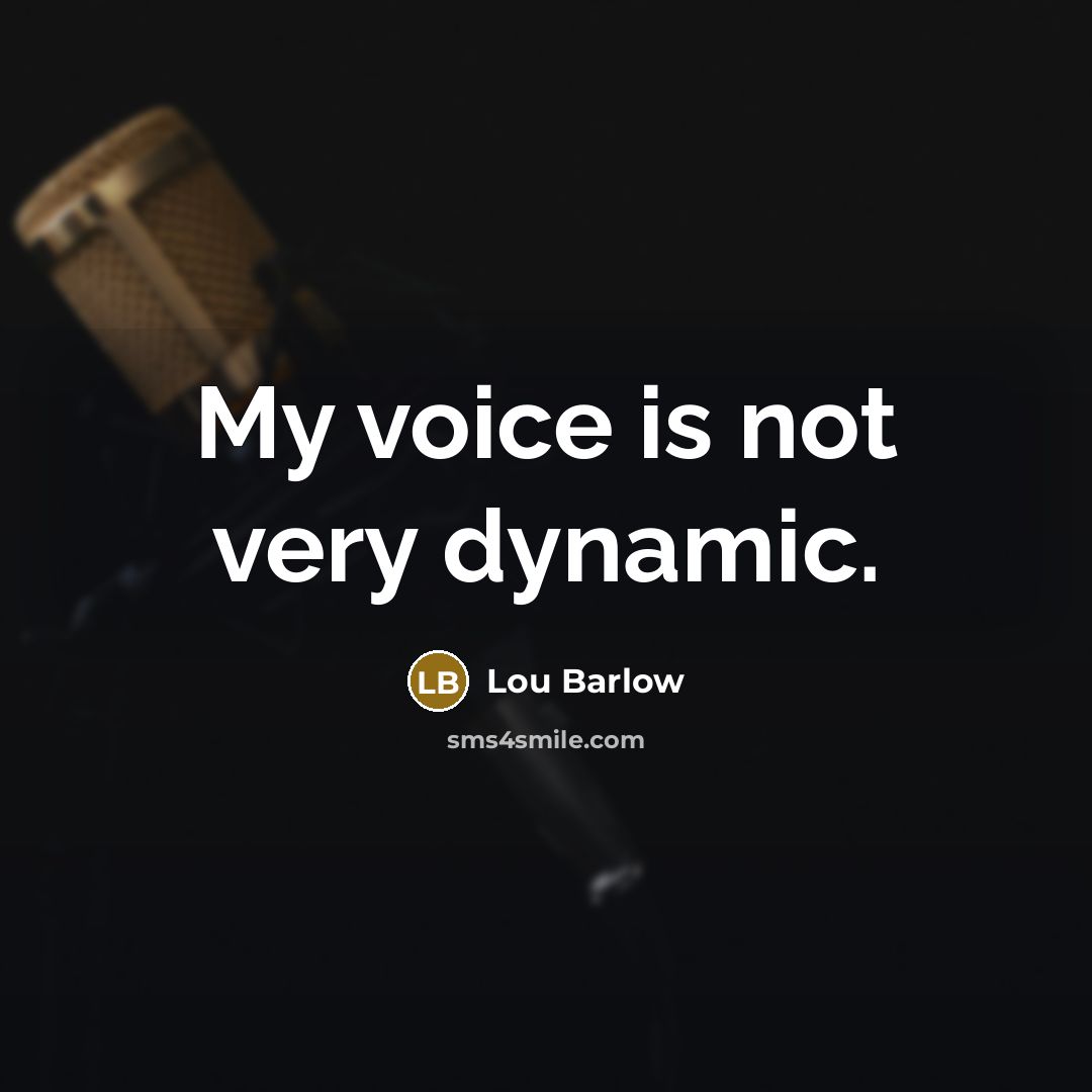 “My voice is not very dynamic.…” quote by Lou Barlow