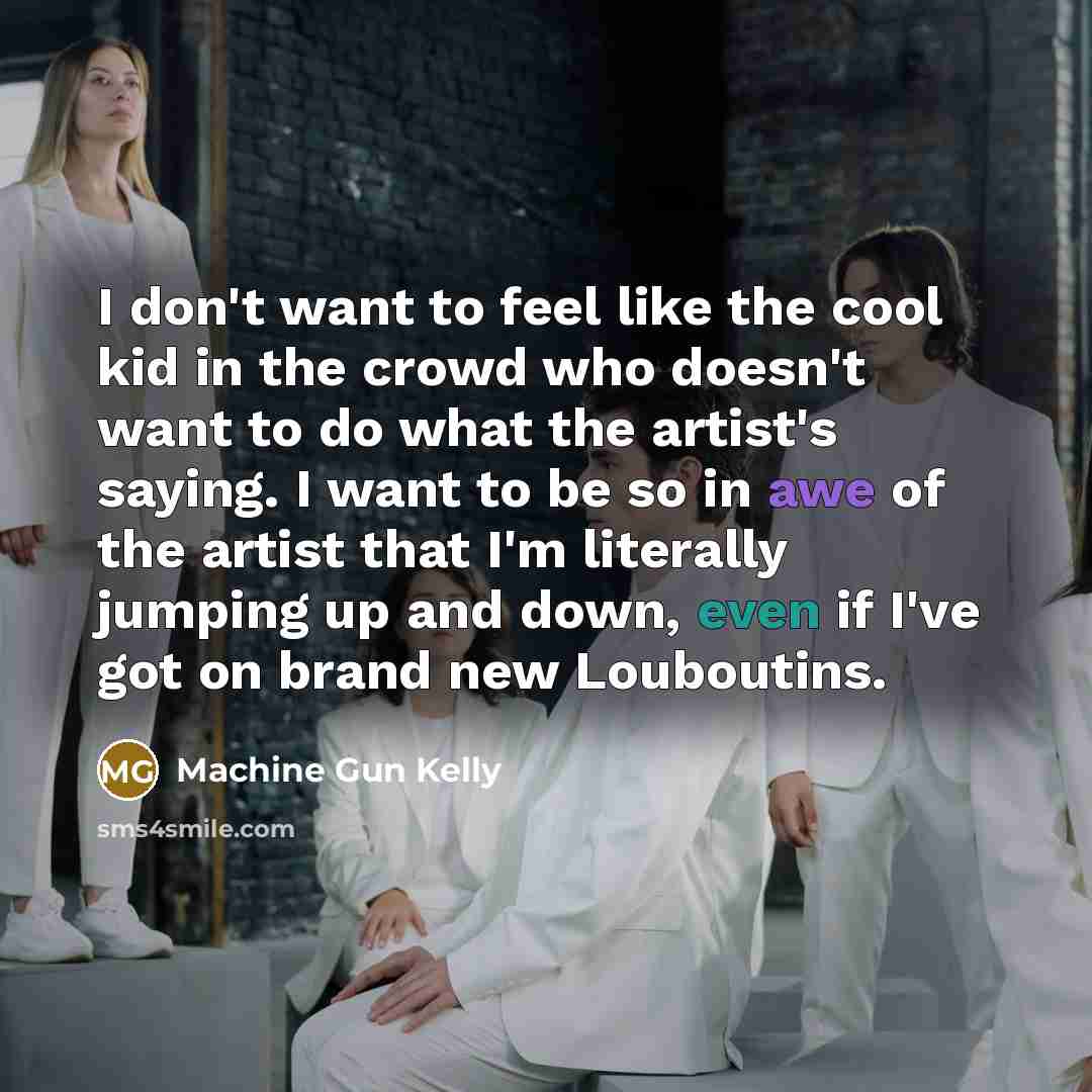 “I don't want to feel like the cool kid in…” quote by Machine Gun Kelly