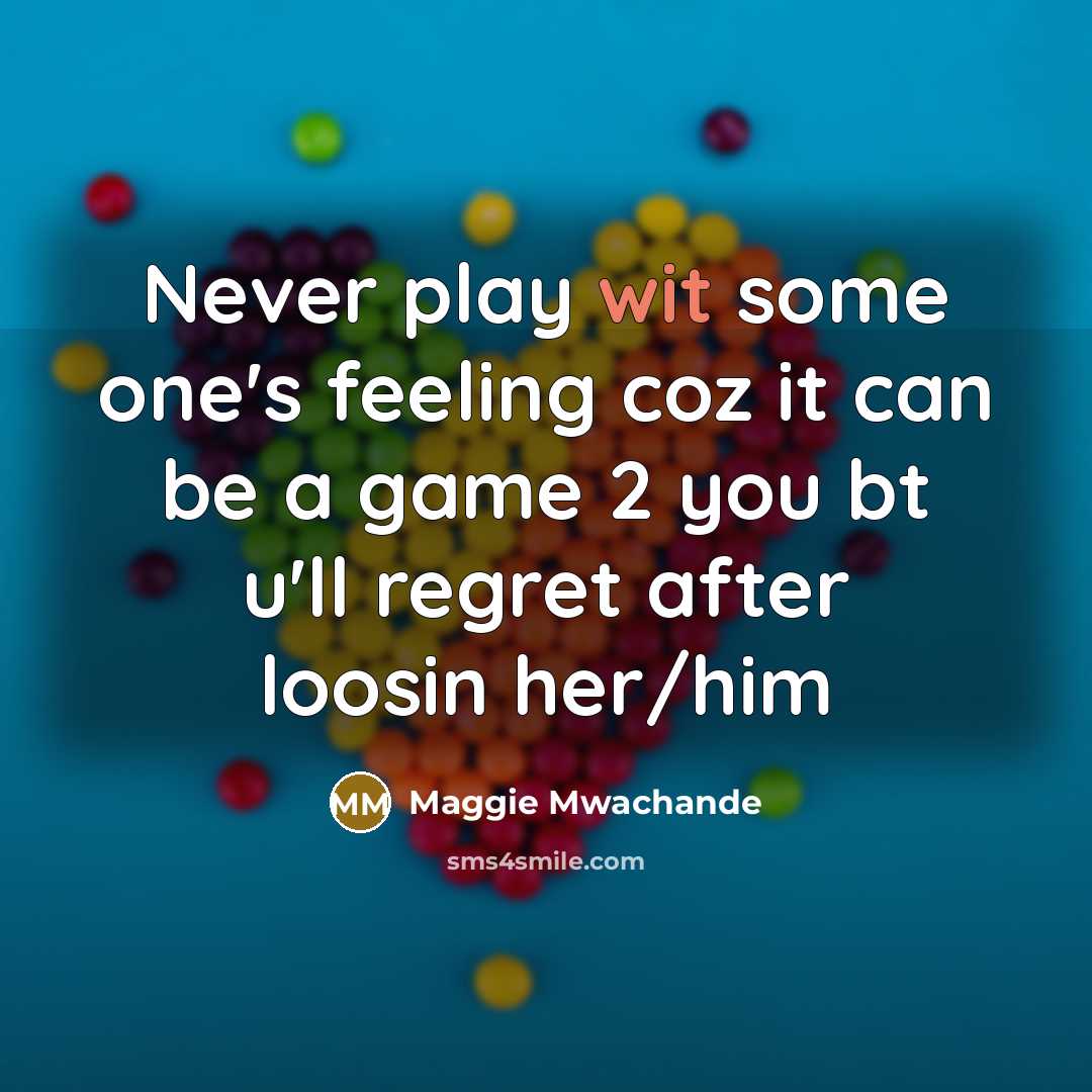 “Never play wit some one's feeling coz it can be…” quote by Maggie Mwachande