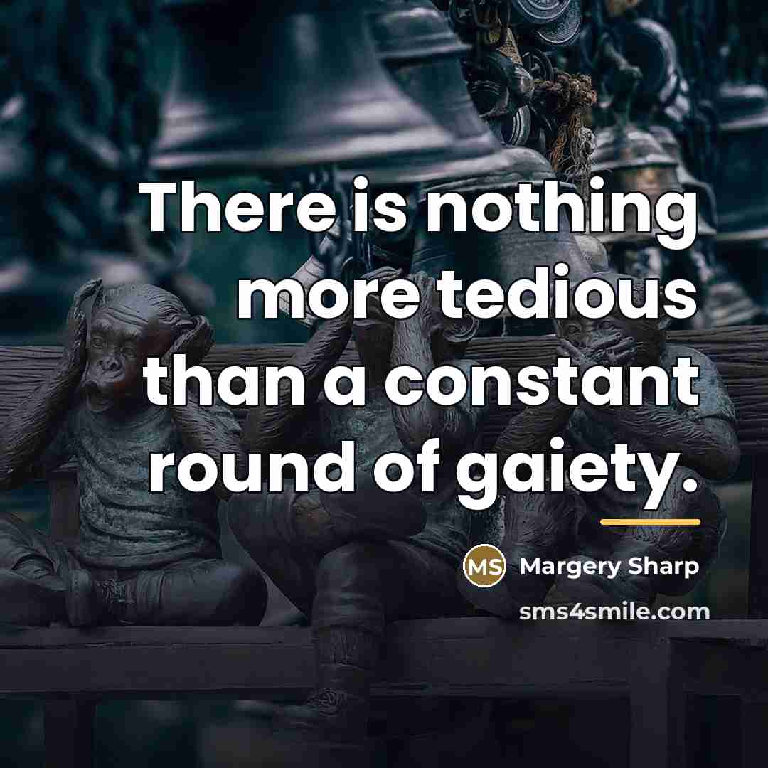 “There is nothing more tedious than a constant round of…” quote by Margery Sharp