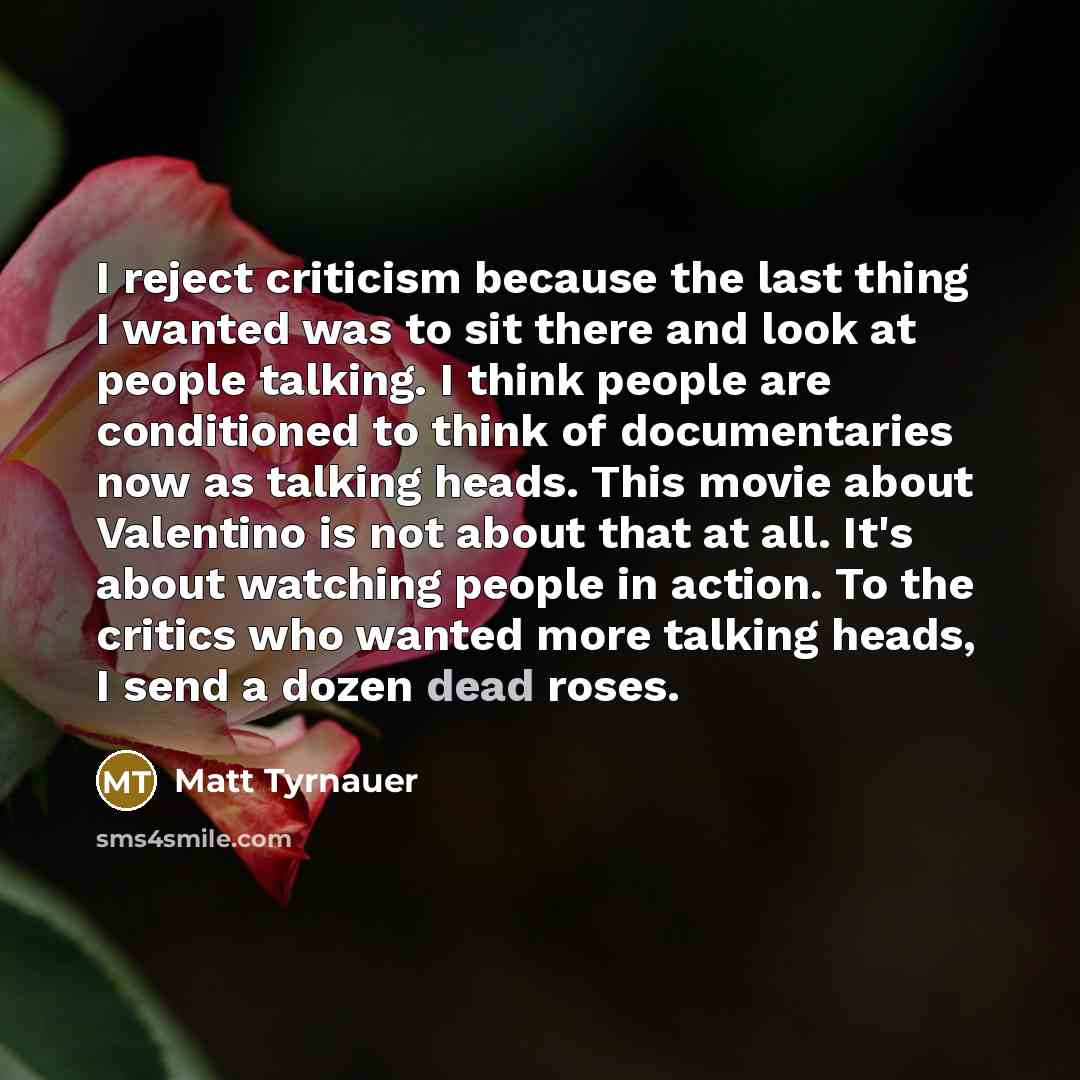 “I reject criticism because the last thing I wanted was…” quote by Matt Tyrnauer
