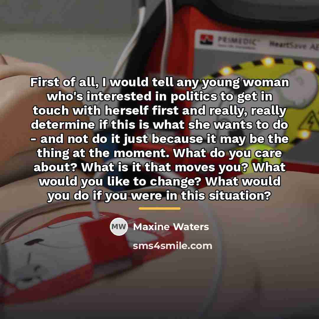 “First of all, I would tell any young woman who's…” quote by Maxine Waters
