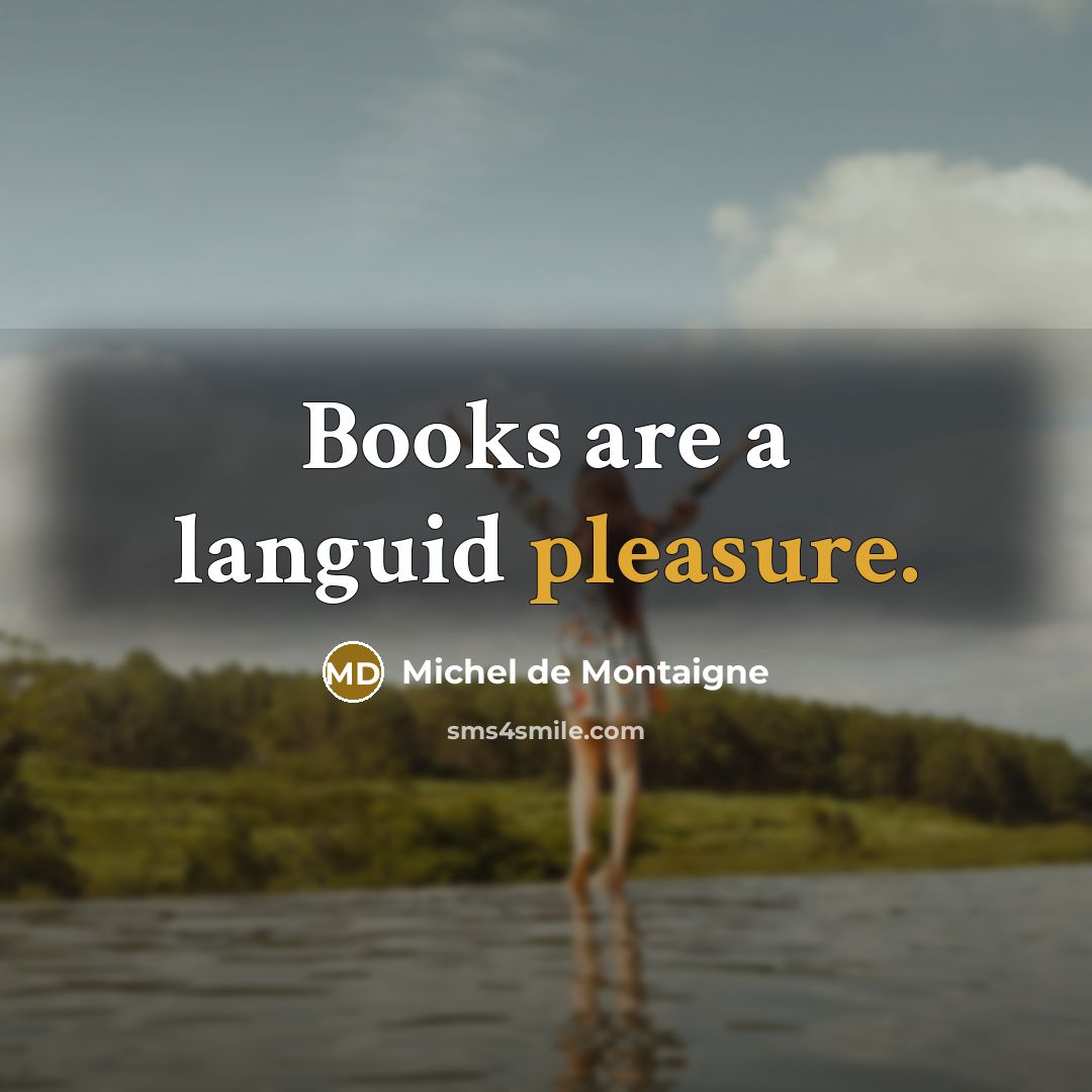 “Books are a languid pleasure.…” quote by Michel de Montaigne