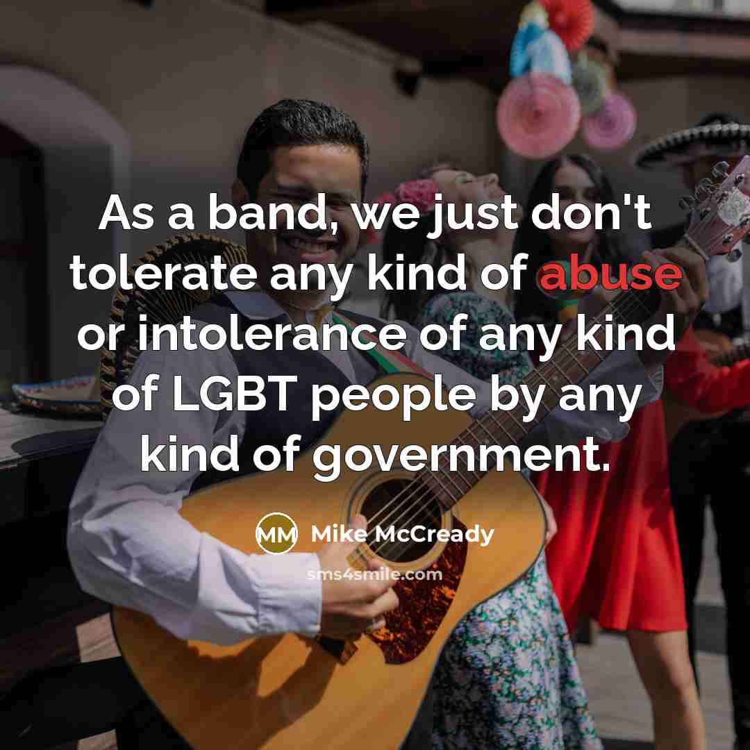 “As a band, we just don't tolerate any kind of…” quote by Mike McCready