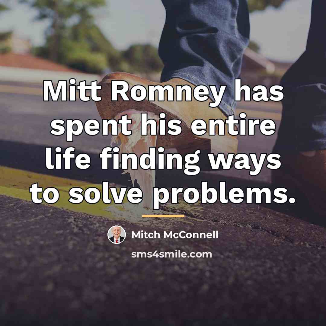 “Mitt Romney has spent his entire life finding ways to…” quote by Mitch McConnell