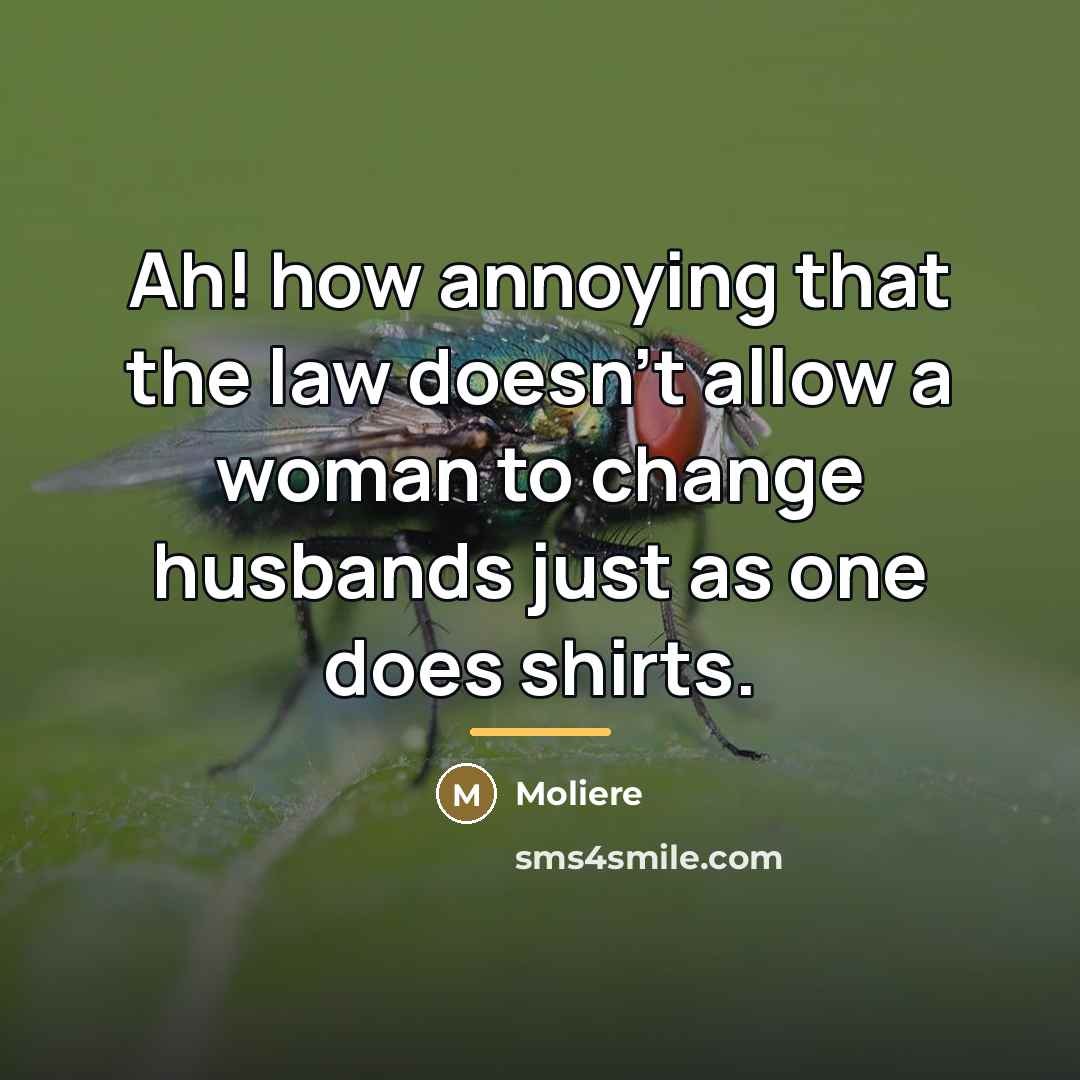 “Ah! how annoying that the law doesn't allow a woman…” quote by Moliere