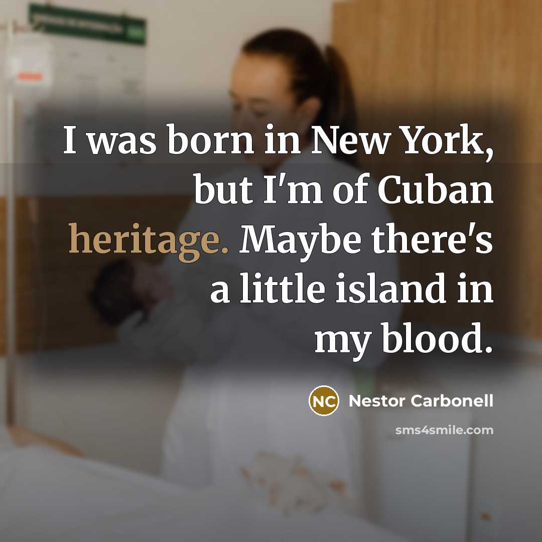 “I was born in New York, but I'm of Cuban…” quote by Nestor Carbonell