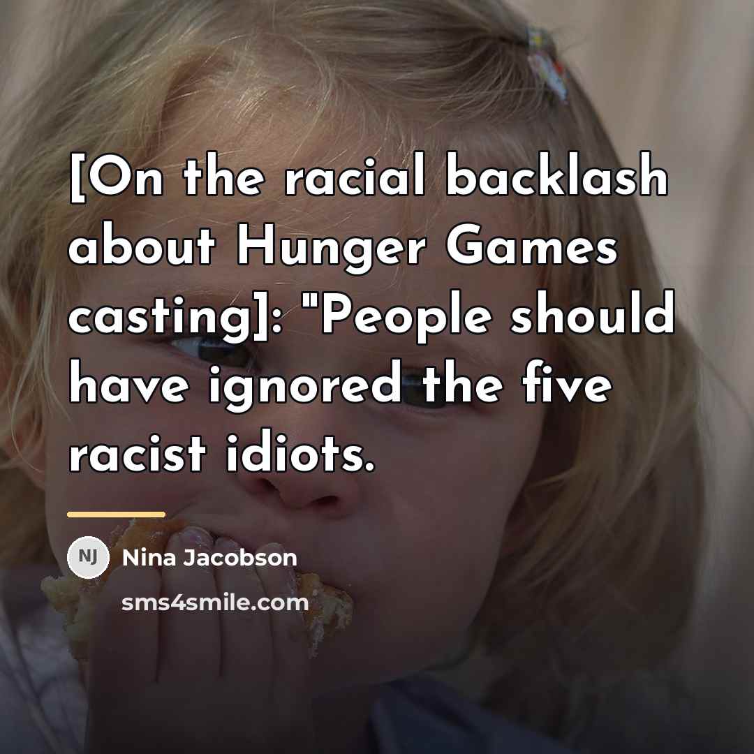 “[On the racial backlash about Hunger Games casting]: "People should…” quote by Nina Jacobson