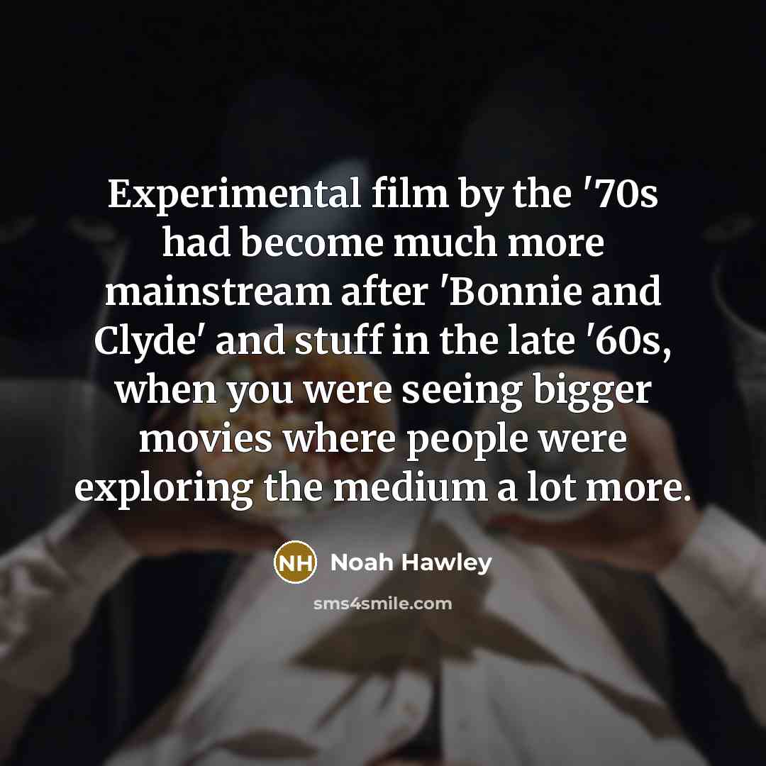 “Experimental film by the '70s had become much more mainstream…” quote by Noah Hawley