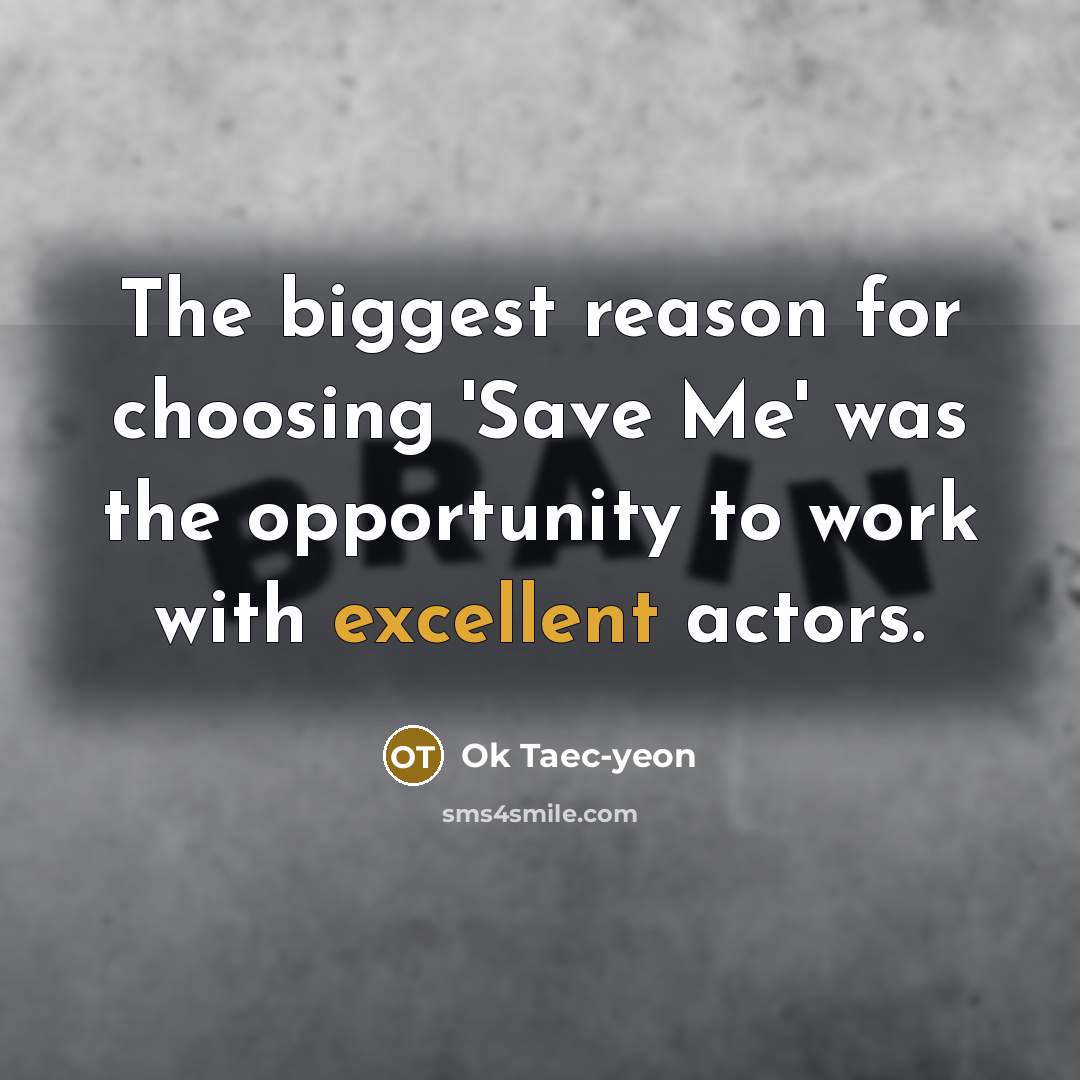 “The biggest reason for choosing 'Save Me' was the opportunity…” quote by Ok Taec-yeon