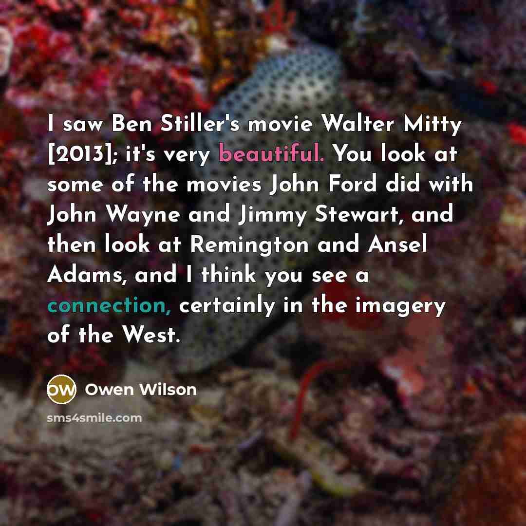 “I saw Ben Stiller's movie Walter Mitty [2013]; it's very…” quote by Owen Wilson