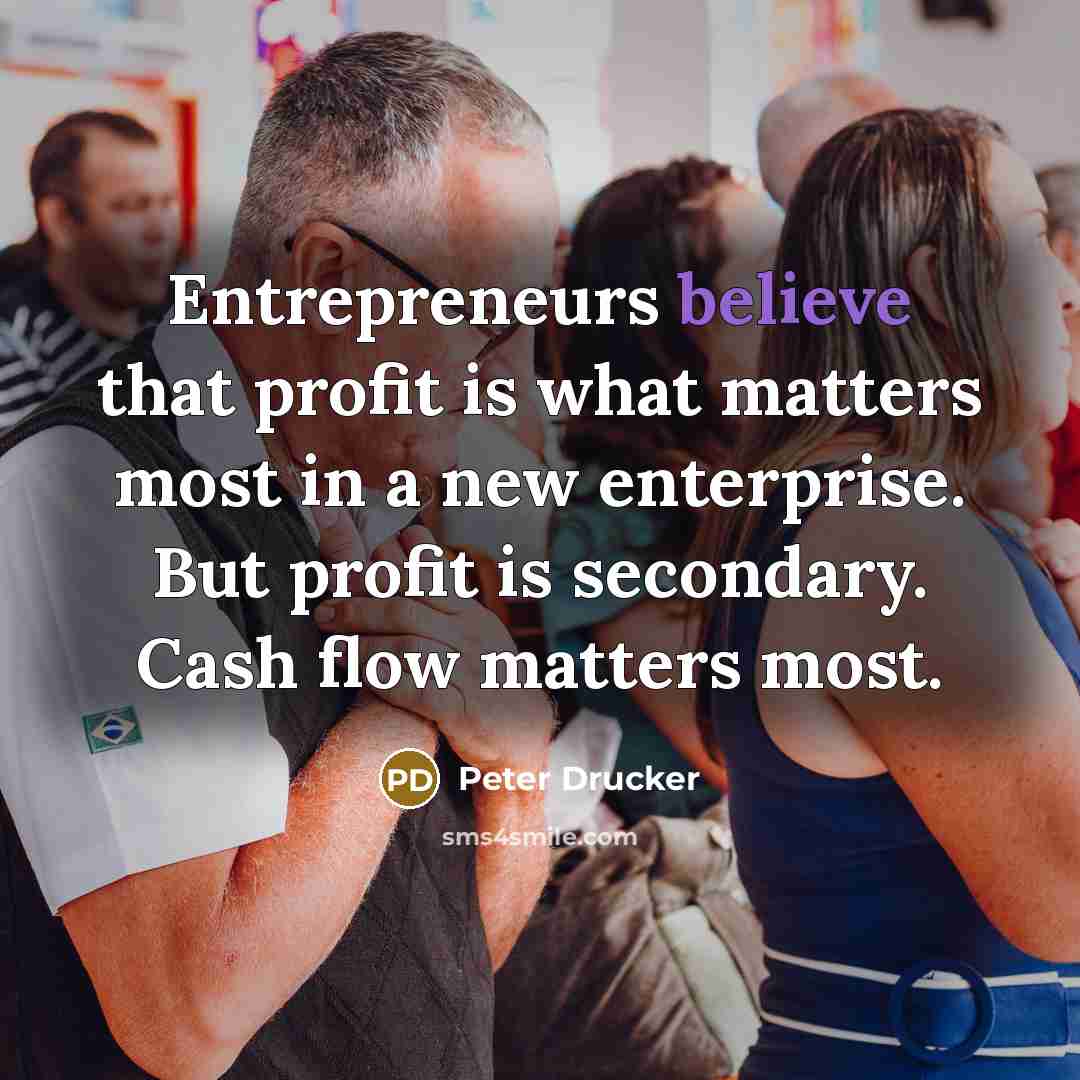 “Entrepreneurs believe that profit is what matters most in a…” quote by Peter Drucker
