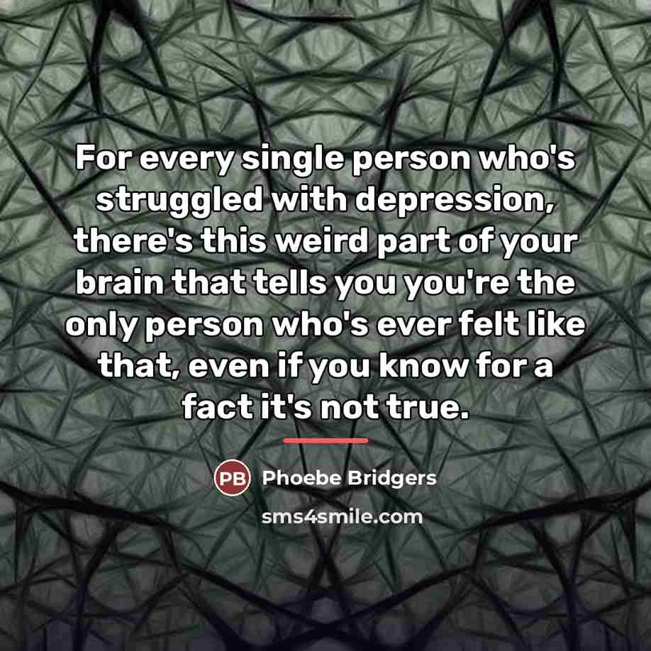 “For every single person who's struggled with depression, there's this…” quote by Phoebe Bridgers