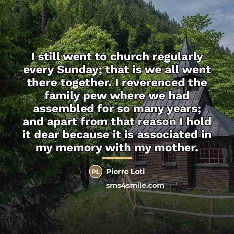 “I still went to church regularly every Sunday; that is…” quote by Pierre Loti