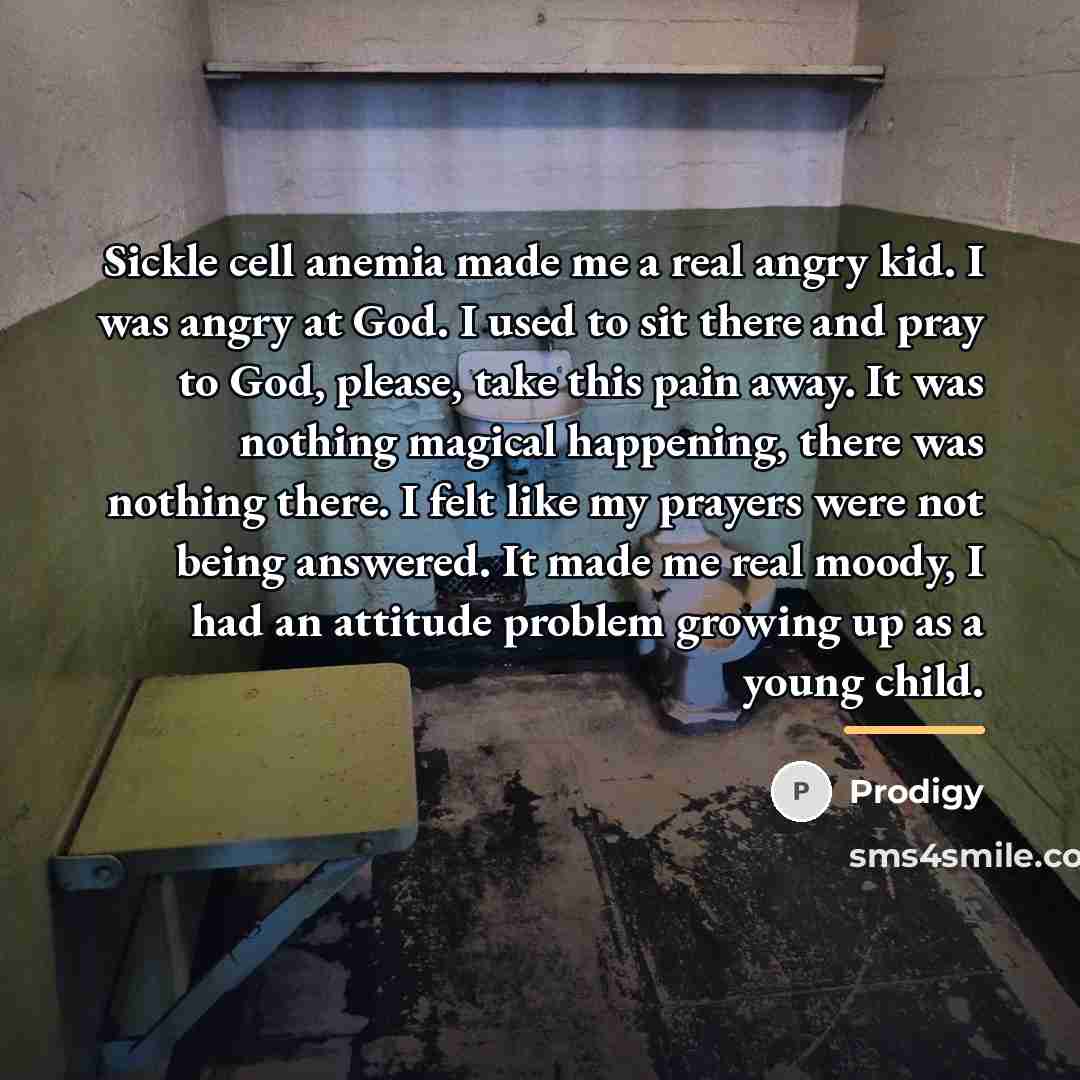 “Sickle cell anemia made me a real angry kid. I…” quote by Prodigy