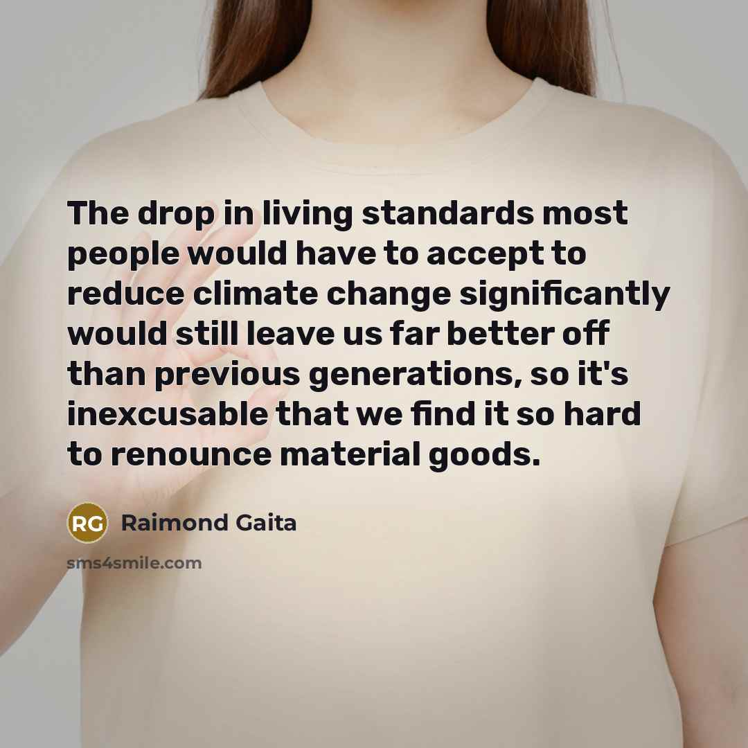 “The drop in living standards most people would have to…” quote by Raimond Gaita