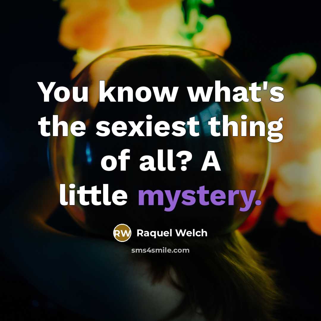 “You know what's the sexiest thing of all? A little…” quote by Raquel Welch