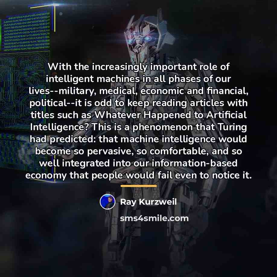“With the increasingly important role of intelligent machines in all…” quote by Ray Kurzweil