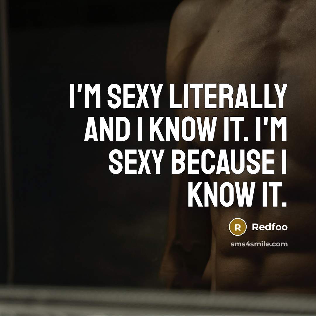 “I'm sexy literally and I know it. I'm sexy because…” quote by Redfoo