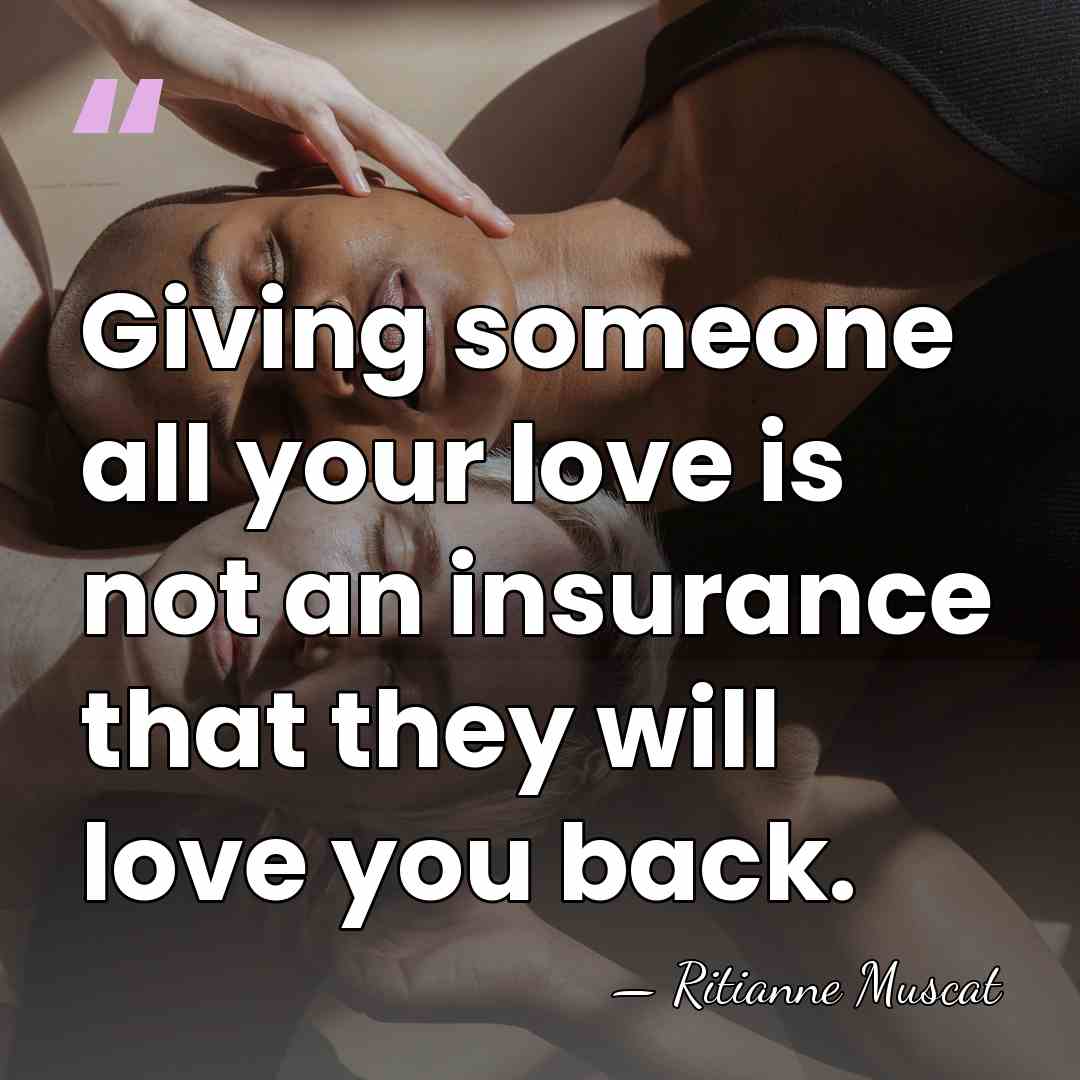 Giving someone all your love is not an insurance that they will&hellip; - Ritianne Muscat
